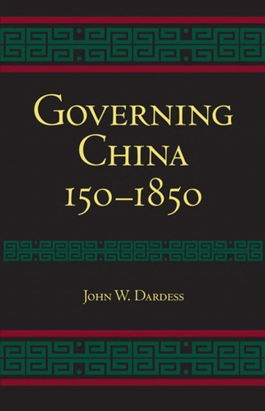 Governing China: 150-1850 front cover by John W. Dardess, ISBN: 1603843116