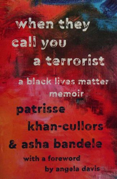 When They Call You a Terrorist: A Black Lives Matter Memoir front cover by Patrisse Cullors,asha bandele, ISBN: 1250171083