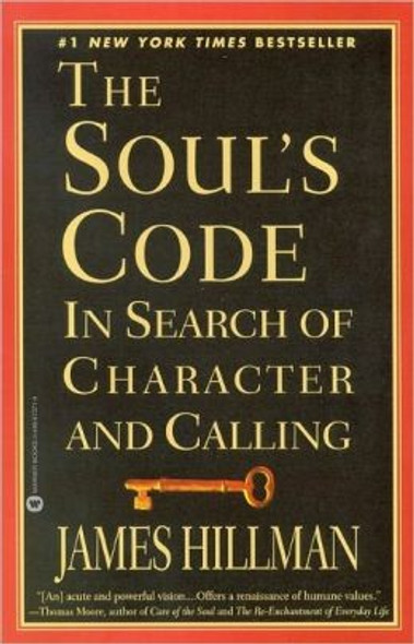 The Soul's Code: In Search of Character and Calling front cover by James Hillman, ISBN: 0446673714