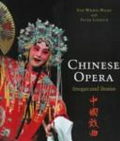 Chinese Opera: Images and Stories front cover by Peter Lovrick, ISBN: 0774805927