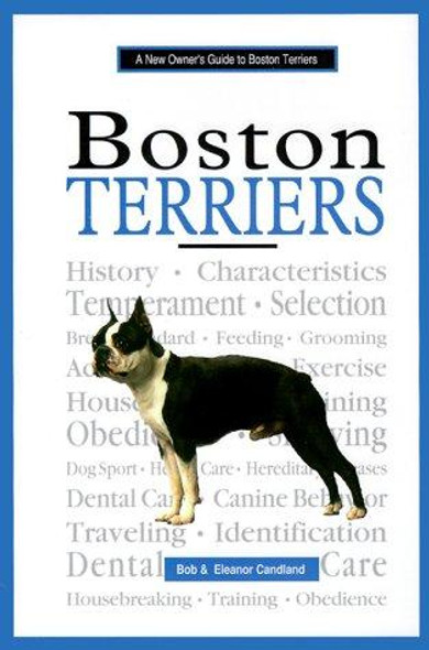 A New Owner's Guide to Boston Terriers front cover by Bob Candland,Eleanor Candland, ISBN: 0793828023