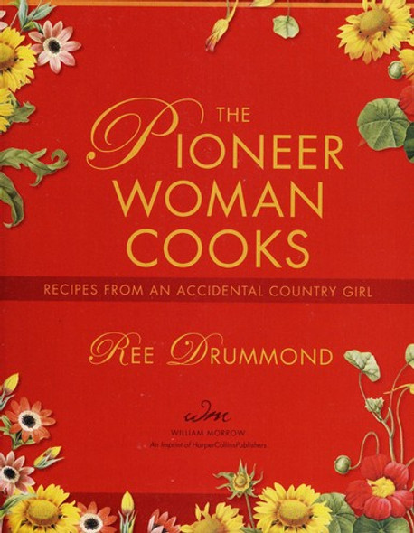 The Pioneer Woman Cooks: Recipes From an Accidental Country Girl front cover by Ree Drummond, ISBN: 0061658197