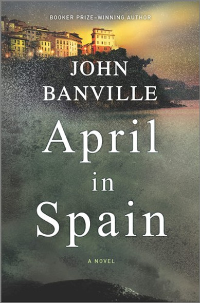 April in Spain 8 Quirke front cover by John Banville, ISBN: 1335471405