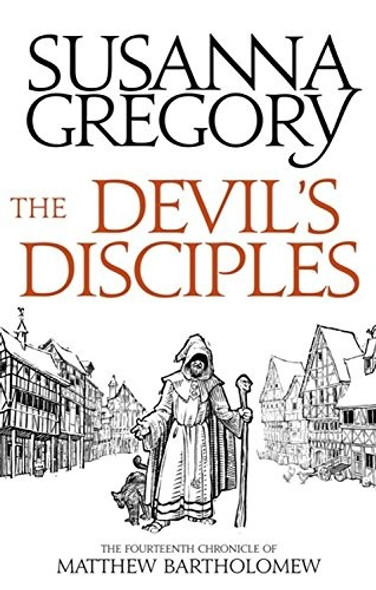The Devil's Disciples: The Fourteenth Chronicle of Matthew Bartholomew (Chronicles of Matthew Bartholomew) front cover by Susanna Gregory, ISBN: 0751569542