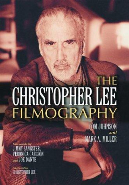 The Christopher Lee Filmography: All Theatrical Releases, 1948-2003 front cover by Tom Johnson,Mark A. Miller, ISBN: 0786412771
