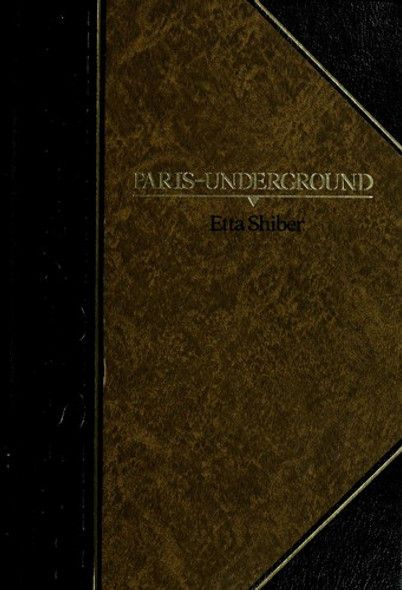 Paris Underground (Classics of World War II the Secret War) front cover by Etta Shiber, ISBN: 0809472589