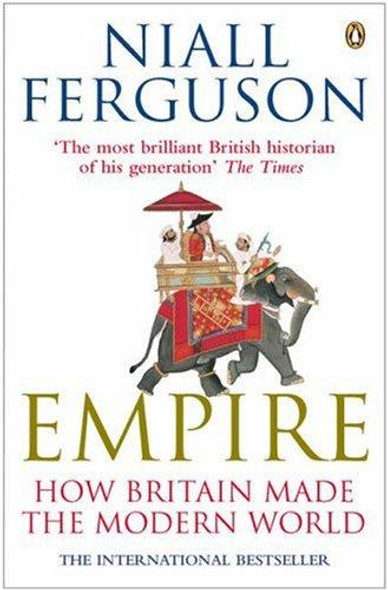 Empire: How Britain Made the Modern World front cover by Niall Ferguson, ISBN: 0141007540