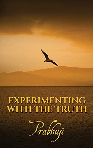 Experimenting with the Truth front cover by Prabhuji David Ben Yosef Har-Zion, ISBN: 1945894083