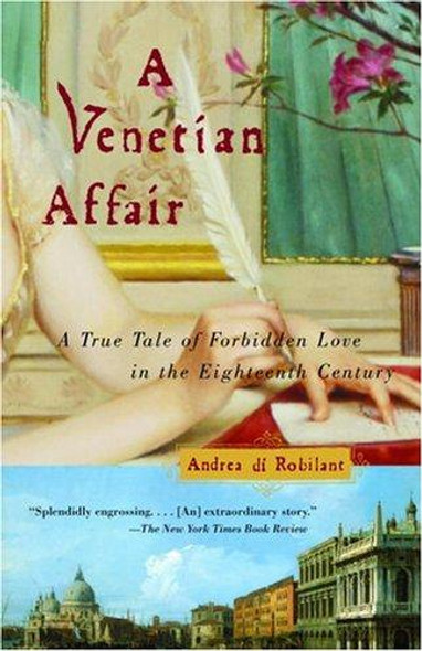 A Venetian Affair: a True Tale of Forbidden Love In the 18th Century front cover by Andrea Di Robilant, ISBN: 0375726179