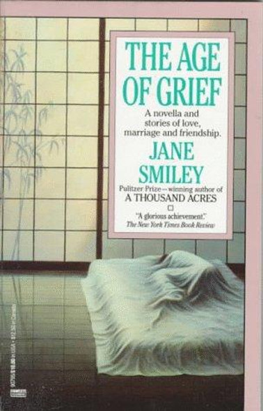 The Age of Grief front cover by Jane Smiley, ISBN: 0449907953