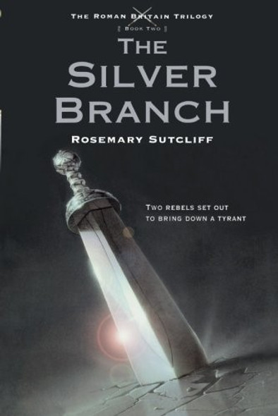 The Silver Branch 2 Roman Britain Trilogy front cover by Rosemary Sutcliff, ISBN: 0312644310
