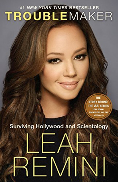 Troublemaker: Surviving Hollywood and Scientology front cover by Leah Remini, Rebecca Paley, ISBN: 1101886986