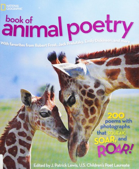 Book of Animal Poetry: 200 Poems with Photographs That Squeak, Soar, and Roar! front cover by National Geographic, ISBN: 1426310099