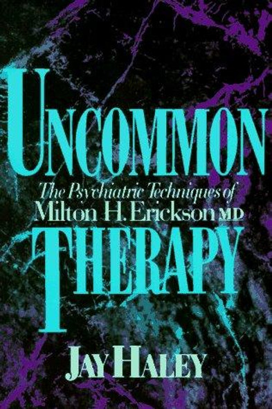 Uncommon Therapy: The Psychiatric Techniques of Milton H. Erickson, M.D. front cover by Jay Haley, ISBN: 0393310310