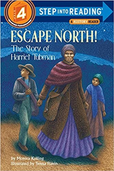 Escape North! The Story of Harriet Tubman (Step-Into-Reading, Step 4) front cover by Monica Kulling, ISBN: 0375801545