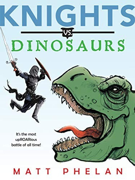 Knights vs. Dinosaurs front cover by Matt Phelan, ISBN: 0062686240
