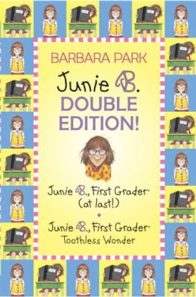 Junie B. Double Edition: Junie B., First Grader (at last!) and Junie B., First Grader Toothless Wonder (Junie B. Jones) (A Stepping Stone Book(TM)) front cover by Barbara Park, ISBN: 0375853944