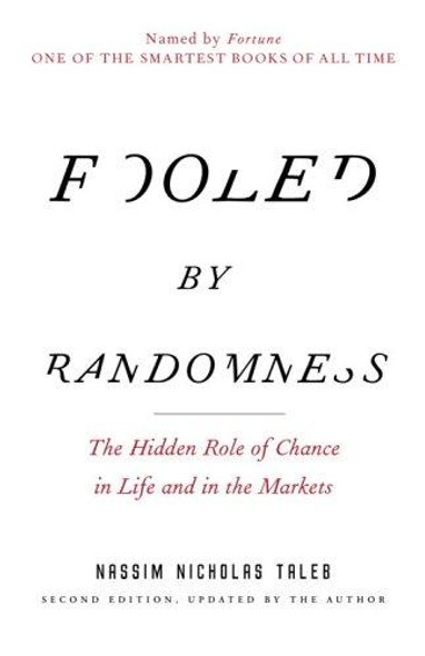 Fooled by Randomness: The Hidden Role of Chance in Life and in the Markets (Incerto) front cover by Nassim Nicholas Taleb, ISBN: 0812975219