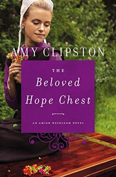 The Beloved Hope Chest (An Amish Heirloom Novel) front cover by Amy Clipston, ISBN: 0310352886
