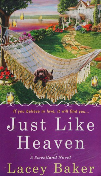 Just Like Heaven: A Sweetland Mystery (A Sweetland Novel, 2) front cover by Lacey Baker, ISBN: 1250019230