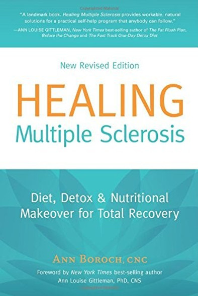 Healing Multiple Sclerosis: Diet, Detox & Nutritional Makeover for Total Recovery, New Revised Edition front cover by Ann Boroch, ISBN: 0977344649