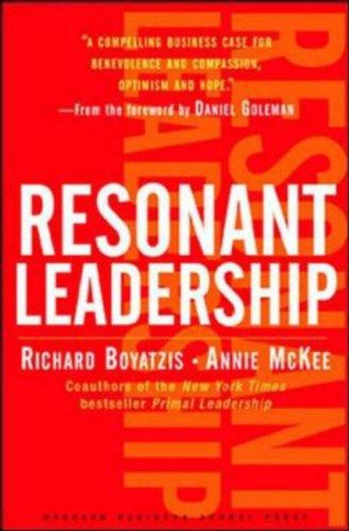 Resonant Leadership : Renewing Yourself and Connecting with Others Through Mindfulness, Hope and Compassioncompassion front cover by Richard Boyatzis, Annie McKee, ISBN: 1591395631
