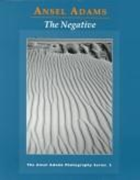 The Negative (The New Ansel Adams Photography Series, Book 2) front cover by Ansel Adams,Robert Baker, ISBN: 0821211315