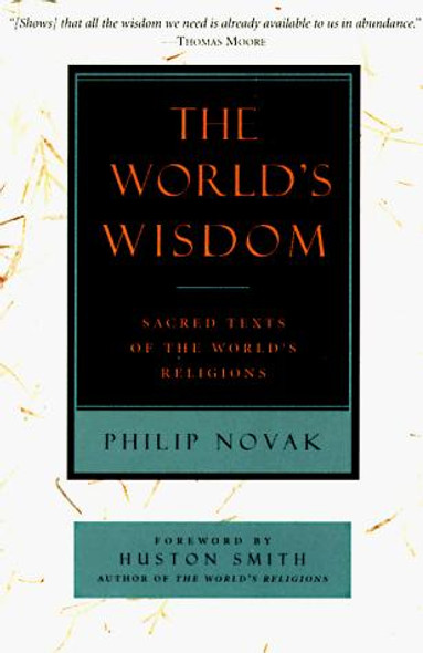 The World's Wisdom: Sacred Texts of the World's Religions front cover by Philip Novak, ISBN: 0060663421