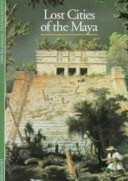 Lost Cities of the Maya (Discoveries) front cover by Claude Baudez,Sydney Picasso, ISBN: 0810928418