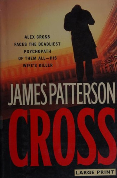 Cross [Alex Cross] (Large Print) front cover by James Patterson, ISBN: 0316017744