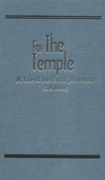 For the Temple, A Tale of the Fall of Jerusalem (Works of G. A. Henty) front cover by G. A. Henty, ISBN: 1887159002
