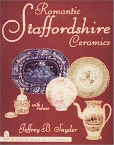 Romantic Staffordshire Ceramics (A Schiffer Book for Collectors) front cover by Jeffrey B. Snyder, ISBN: 0764303368