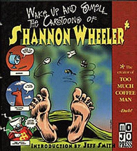 Wake Up and Smell the Cartoons of Shannon Wheeler front cover by Shannon Wheeler, ISBN: 1885418183