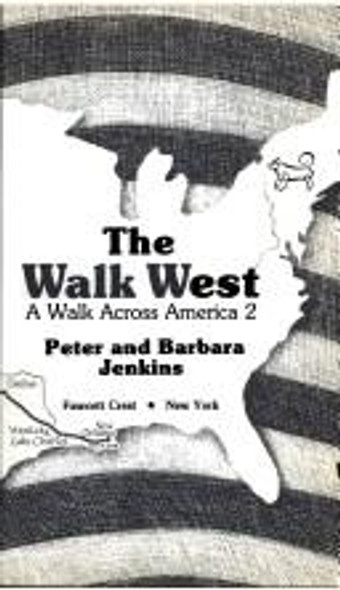 The Walk West : A Walk Across America 2 front cover by Peter Jenkins,Barbara Jenkins, ISBN: 0449200221