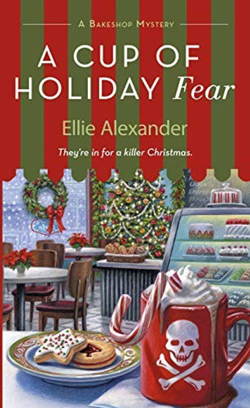 A Cup of Holiday Fear 10 Bakeshop Mystery front cover by Ellie Alexander, ISBN: 1250214343