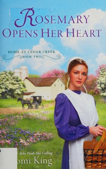 Rosemary Opens Her Heart (Home at Cedar Creek) front cover by Naomi King, ISBN: 0451237978