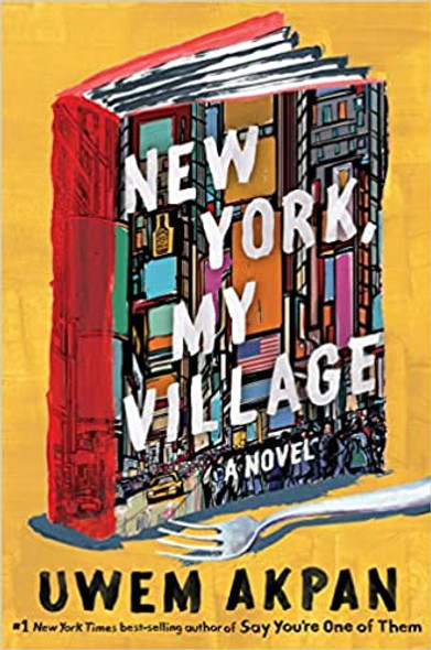 New York, My Village: A Novel front cover by Uwem Akpan, ISBN: 0393881423