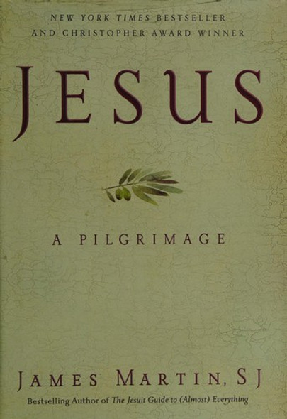 Jesus: A Pilgrimage front cover by James Martin, ISBN: 006202423X