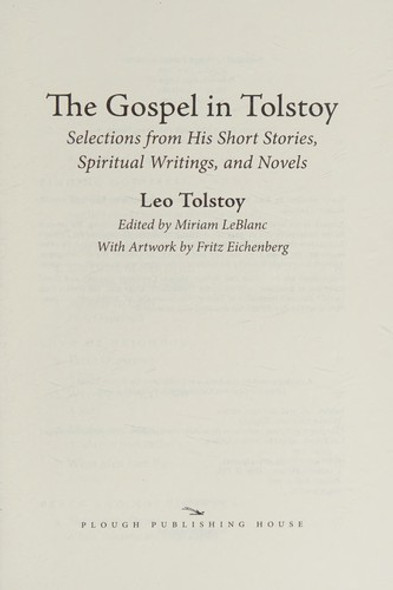 The Gospel in Tolstoy: Selections from His Short Stories, Spiritual Writings & Novels (The Gospel in Great Writers) front cover by Leo Tolstoy, ISBN: 0874866707