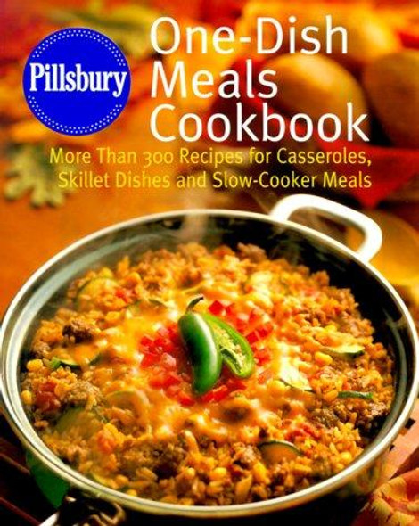 Pillsbury: One-Dish Meals Cookbook: More Than 300 Recipes for Casseroles, Skillet Dishes and Slow-Cooker Meals front cover by Pillsbury Company, ISBN: 0609602829
