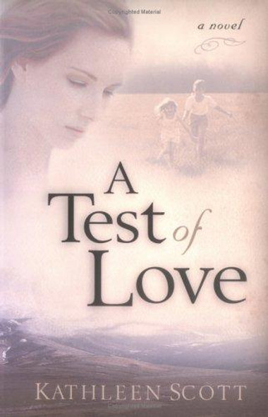 A Test of Love: A Novel front cover by Kathleen Scott, ISBN: 0825436648