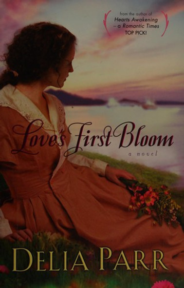Love's First Bloom front cover by Delia Parr, ISBN: 0764206710