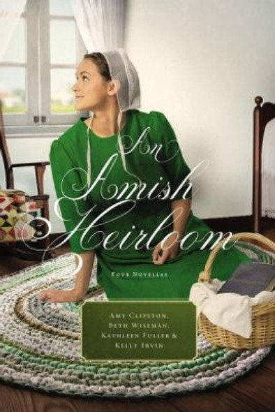 An Amish Heirloom: A Legacy of Love, The Cedar Chest, The Treasured Book, The Midwife's Dream front cover by Amy Clipston,Beth Wiseman,Kathleen Fuller,Kelly Irvin, ISBN: 031035188X