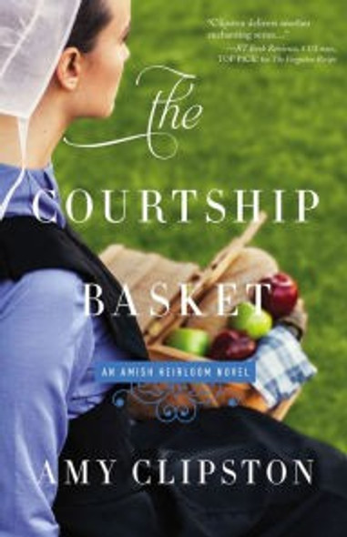 The Courtship Basket (An Amish Heirloom Novel) front cover by Amy Clipston, ISBN: 0310342015