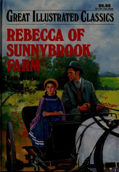 Rebecca of Sunnybrook Farm (Great Illustrated Classics) front cover by Kate Douglas Wiggin, ISBN: 086611999X