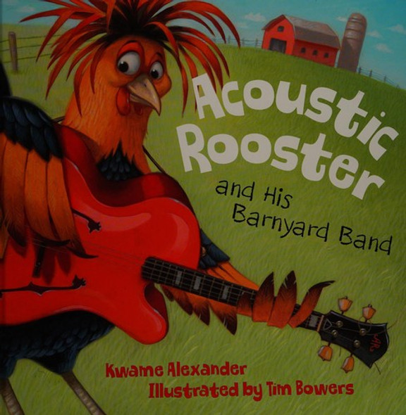 Acoustic Rooster and His Barnyard Band front cover by Kwame Alexander, ISBN: 1585366889