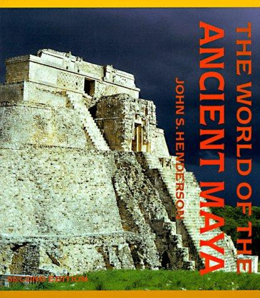 The World of the Ancient Maya front cover by John S. Henderson, ISBN: 0801431832