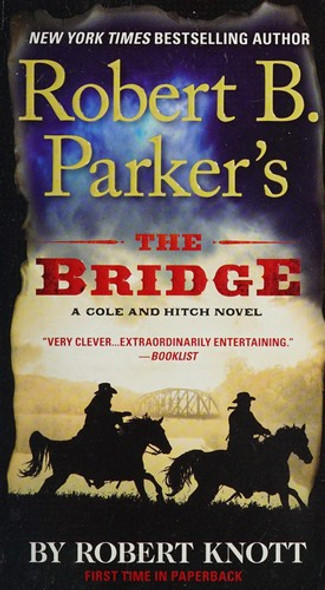 The Bridge (A Cole and Hitch Novel) front cover by Robert B. Parker, Robert Knott, ISBN: 0425278085