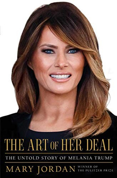 The Art of Her Deal: The Untold Story of Melania Trump front cover by Mary Jordan, ISBN: 1982113405