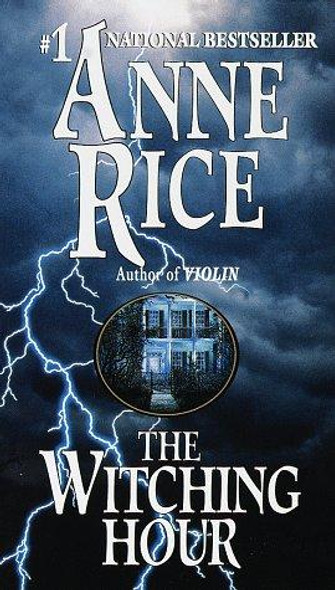 The Witching Hour 1 Lives of the Mayfair Witches front cover by Anne Rice, ISBN: 0345384466